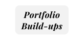 Portfolio Build ups