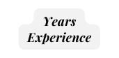 Years Experience